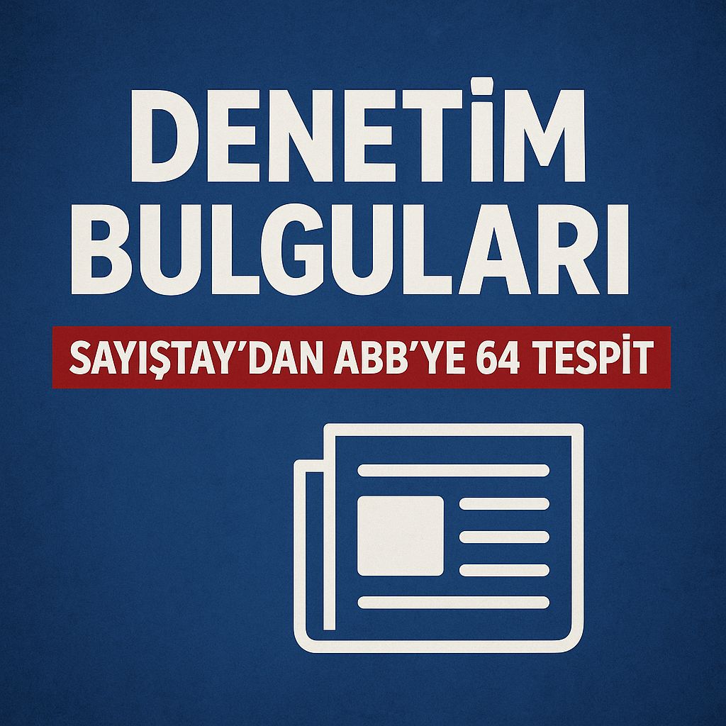 Sayıştay’dan ABB’ye 64 Maddelik Sert Rapor